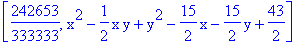[242653/333333, x^2-1/2*x*y+y^2-15/2*x-15/2*y+43/2]